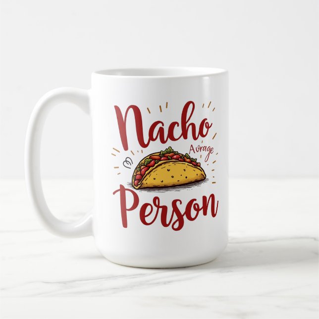 Nacho Average Person Design Coffee Mug (Left)