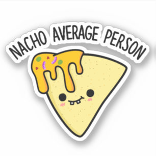 Nacho Average Person Funny Food Pun 