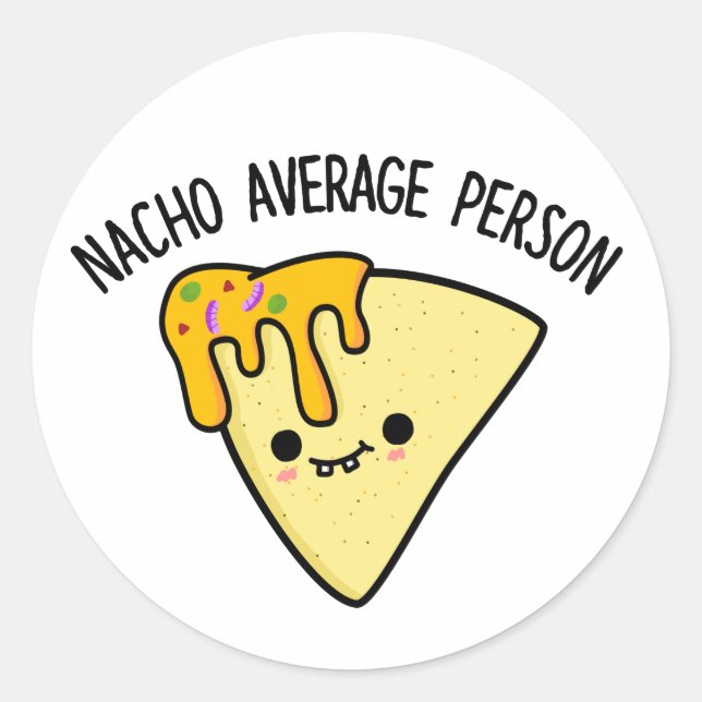Nacho Average Person Funny Food Pun  Classic Round Sticker (Front)