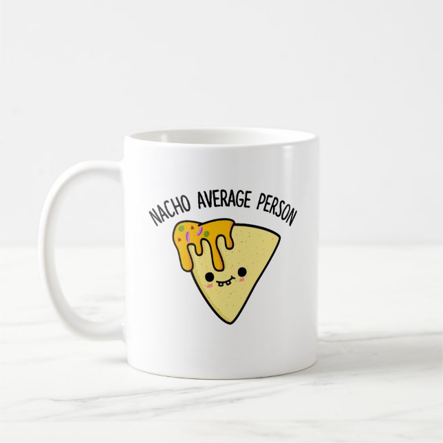 Nacho Average Person Funny Food Pun  Coffee Mug (Left)