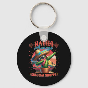 Nacho Average Personal Shopper Funny Cinco De Mayo Key Ring