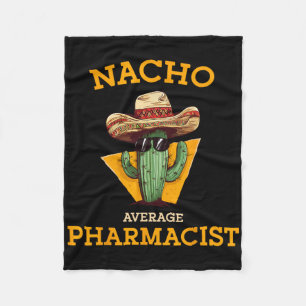 Nacho Average Pharmacist Mexican Cinco De Mayo Co. Fleece Blanket