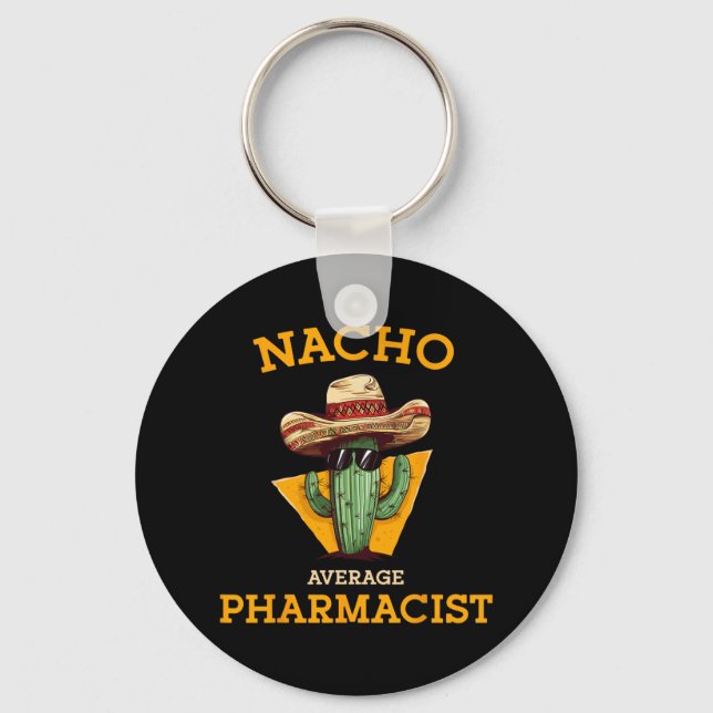 Nacho Average Pharmacist Mexican Cinco De Mayo Co. Key Ring (Front)