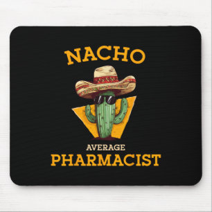 Nacho Average Pharmacist Mexican Cinco De Mayo Co. Mouse Pad
