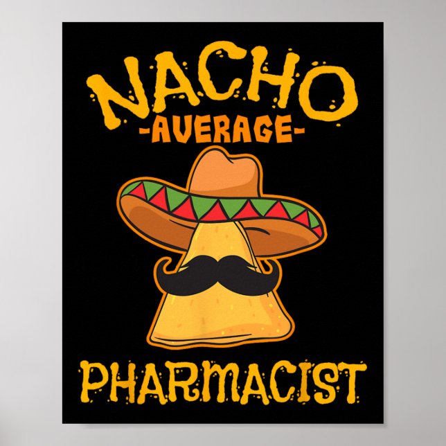 Nacho Average Pharmacist Mexican Cinco De Mayo Fie Poster (Front)
