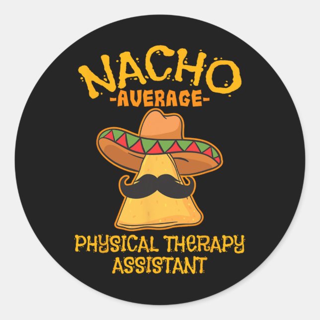 Nacho Average Physical Therapy Istant Cinco De May Classic Round Sticker (Front)