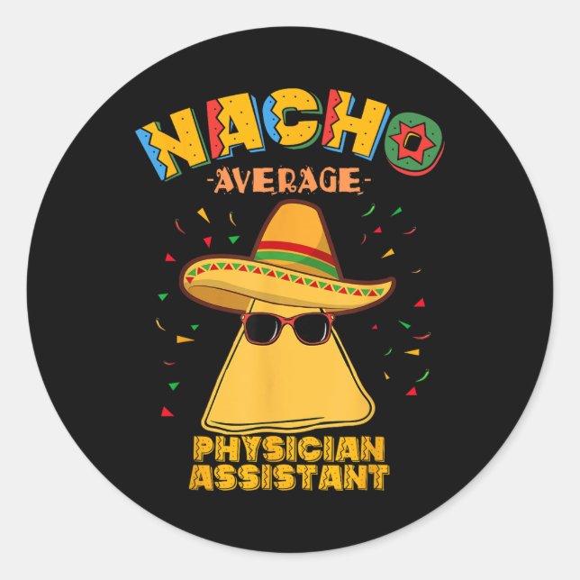 Nacho Average Physician Istant Cinco De Mayo  Classic Round Sticker (Front)