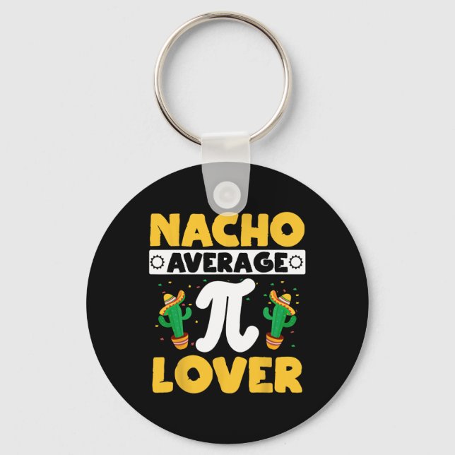 Nacho Average Pi Lover Math Teacher Mathematician  Key Ring (Front)
