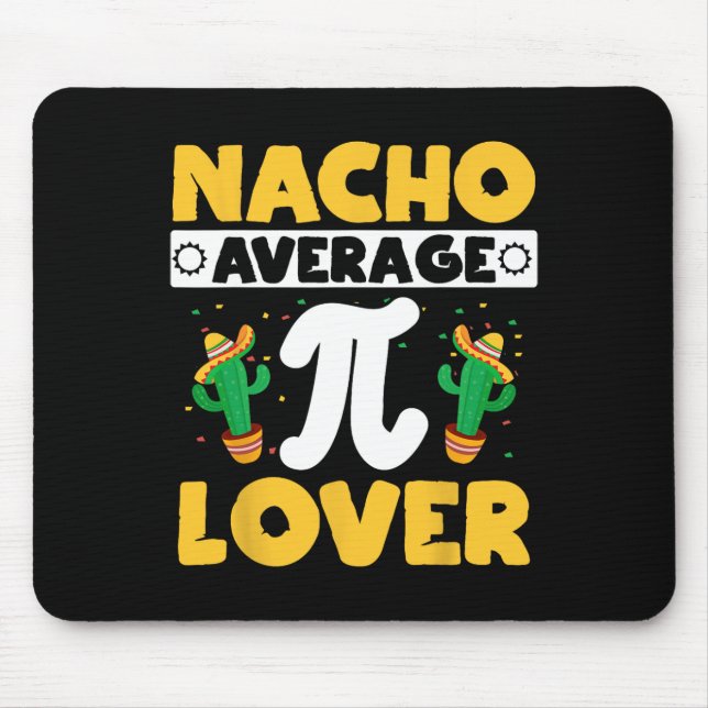 Nacho Average Pi Lover Math Teacher Mathematician  Mouse Pad (Front)