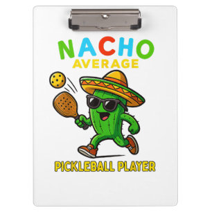 Nacho Average Pickleball Player Clipboard