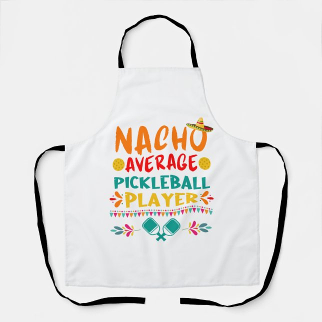 Nacho Average Pickleball Player Funny Cinco De May Apron (Front)