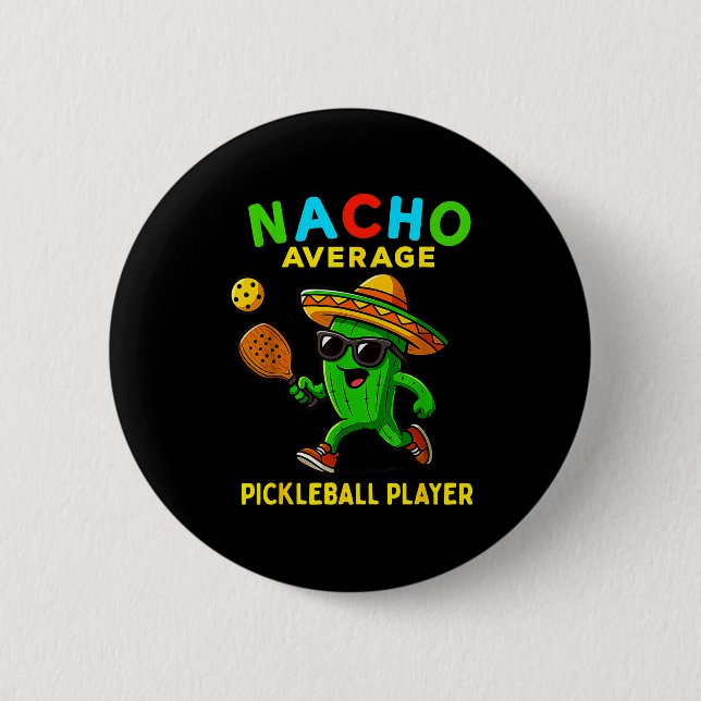 Nacho average pickleball player funny mexican cinc 6 cm round badge (Front)
