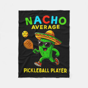 Nacho average pickleball player funny mexican cinc fleece blanket