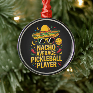 Nacho Average Pickleball Player Metal Ornament