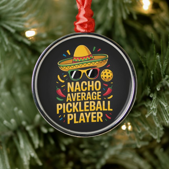Nacho Average Pickleball Player Metal Ornament (Tree)