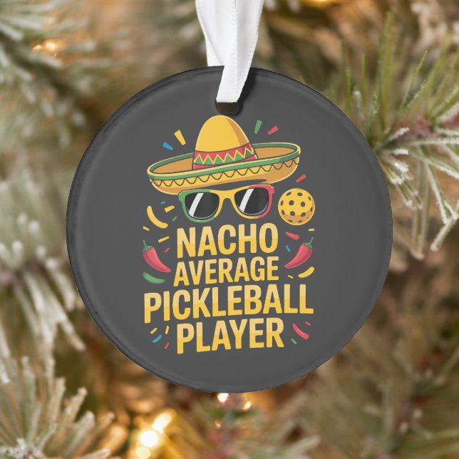 Nacho Average Pickleball Player Ornament (Tree)