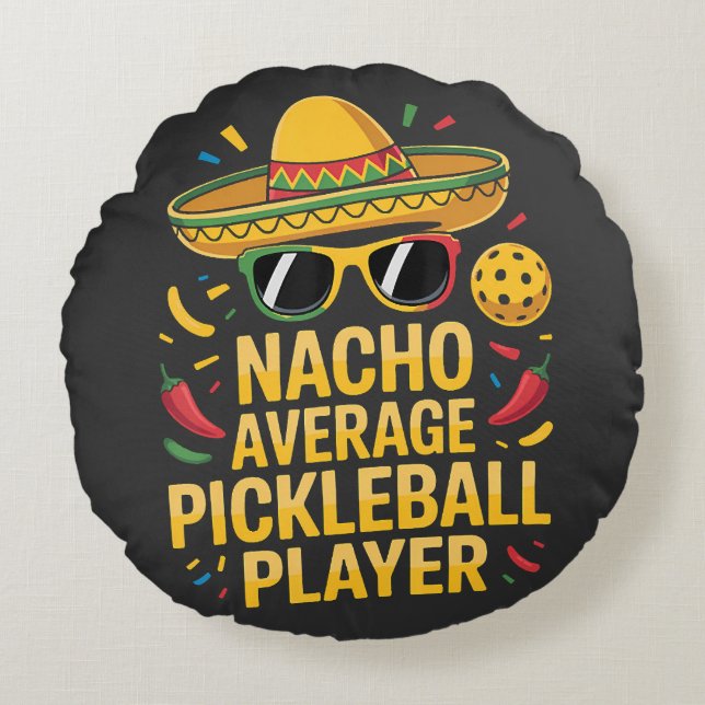 Nacho Average Pickleball Player Round Cushion (Front)