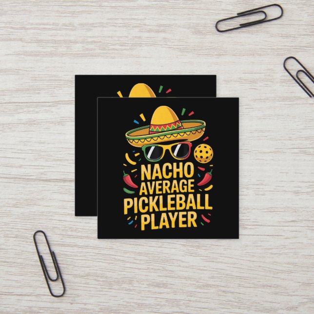 Nacho Average Pickleball Player Square Business Card (Front/Back In Situ)