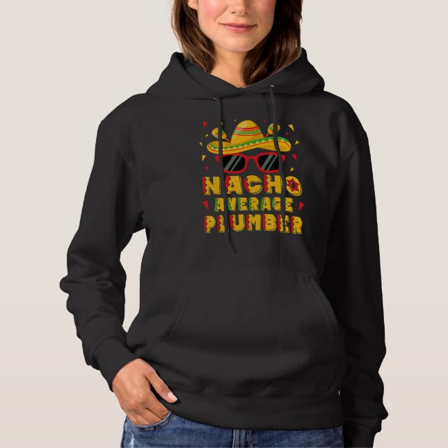 Nacho Average Plumber Cinco De Mayo Hoodie (Front)