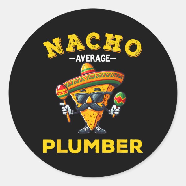 Nacho Average Plumber Funny Plumber Cinco De Mayo  Classic Round Sticker (Front)