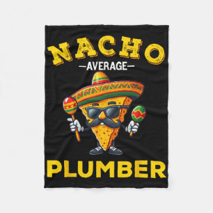 Nacho Average Plumber Funny Plumber Cinco De Mayo Fleece Blanket