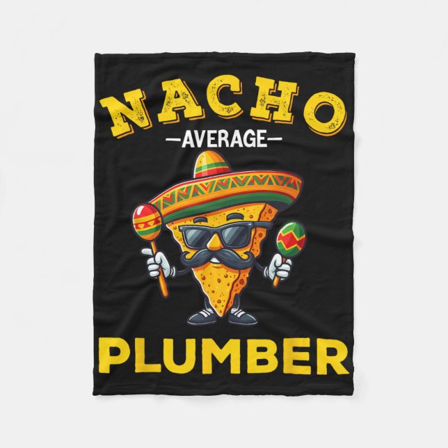 Nacho Average Plumber Funny Plumber Cinco De Mayo  Fleece Blanket (Front)