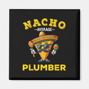 Nacho Average Plumber Funny Plumber Cinco De Mayo Magnet