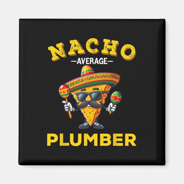 Nacho Average Plumber Funny Plumber Cinco De Mayo  Magnet (Front)