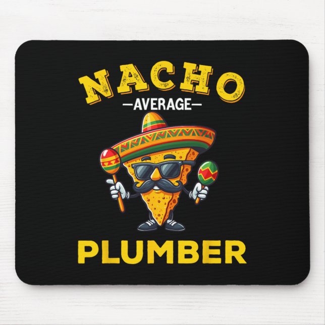 Nacho Average Plumber Funny Plumber Cinco De Mayo  Mouse Pad (Front)
