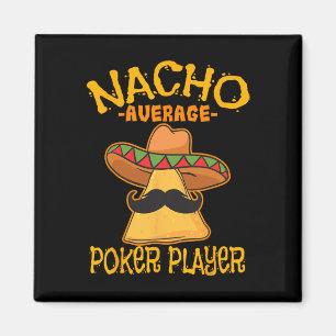Nacho Average Poker Player Mexican Card Games Cinc Magnet