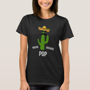 Nacho Average Pop Best Pop Ever Father's Day T-Shirt