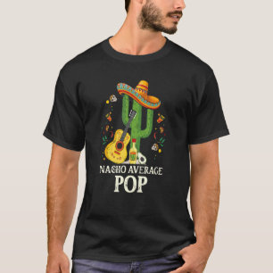 Nacho Average Pop Cinco De Mayo Mexican Party T-Shirt