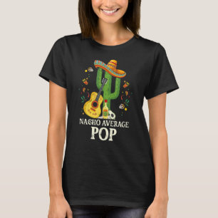 Nacho Average Pop Cinco De Mayo Mexican Party T-Shirt