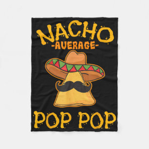 Nacho Average Pop Pop Mexican Dish Grandfather Cin Fleece Blanket