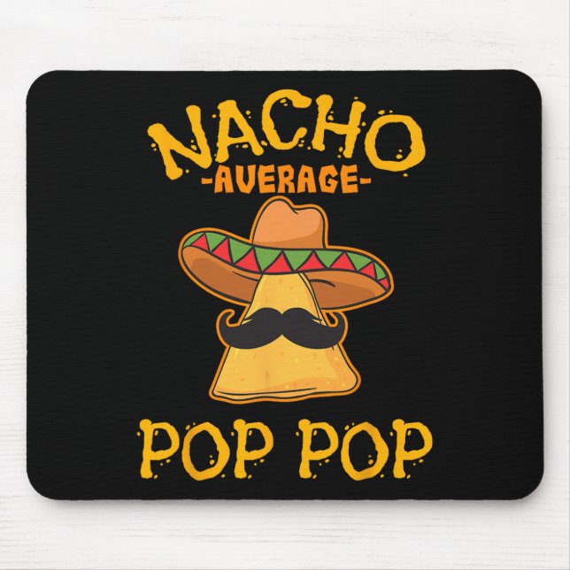 Nacho Average Pop Pop Mexican Dish Grandfather Cin Mouse Pad (Front)