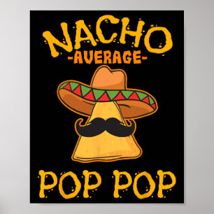 Nacho Average Pop Pop Mexican Dish Grandfather Cin Poster