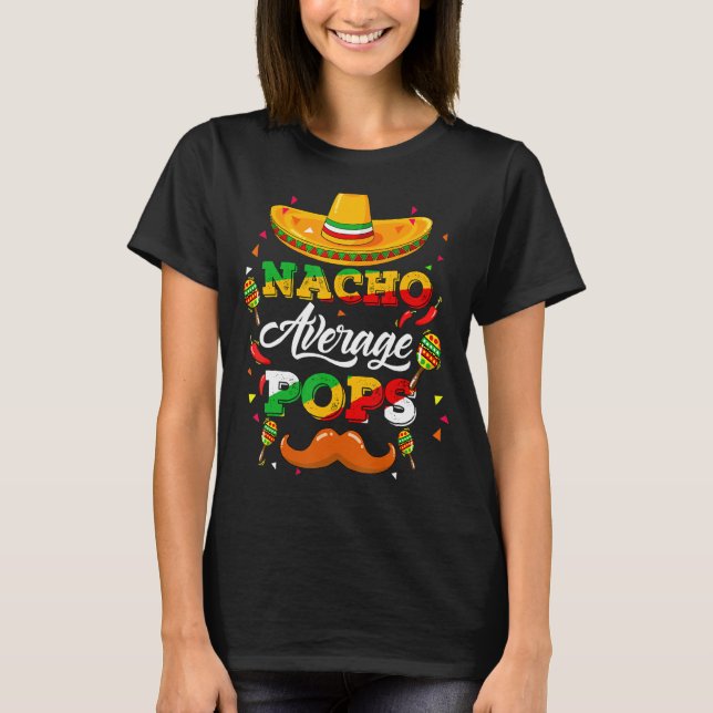 Nacho Average Pops Adviser Cinco De Mayo Funny 1 T-Shirt (Front)