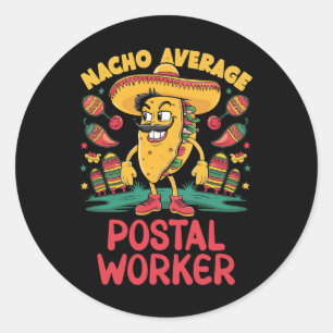 Nacho Average Postal Worker Cinco De Mayo Mexican Classic Round Sticker