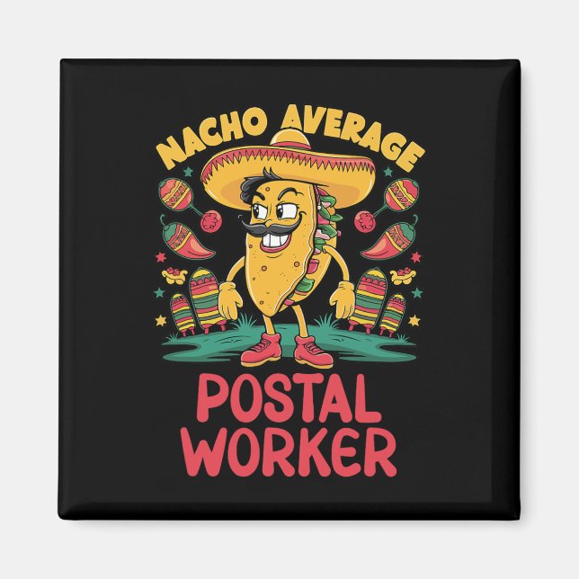 Nacho Average Postal Worker Cinco De Mayo Mexican  Magnet (Front)