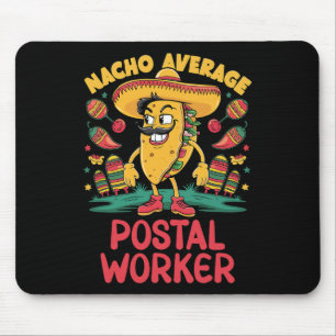 Nacho Average Postal Worker Cinco De Mayo Mexican Mouse Pad