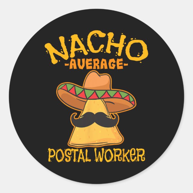 Nacho Average Postal Worker Cinco De Mayo Postman  Classic Round Sticker (Front)