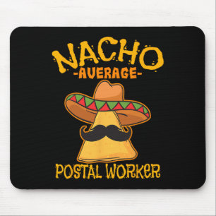 Nacho Average Postal Worker Cinco De Mayo Postman  Mouse Pad