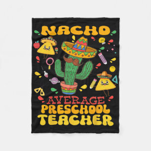 Nacho Average Preschool Teacher Cinco De Mayo Mexi Fleece Blanket
