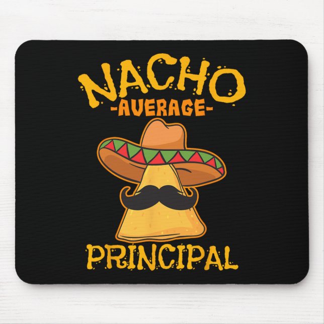 Nacho Average Principal Administrator Director Cin Mouse Pad (Front)