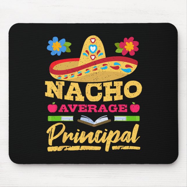 Nacho Average Principal Cinco De Mayo Mexican Fies Mouse Pad (Front)