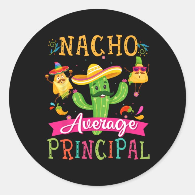 Nacho Average Principal Funny Mexican Cactus Cinco Classic Round Sticker (Front)