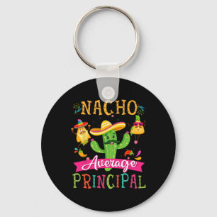 Nacho Average Principal Funny Mexican Cactus Cinco Key Ring