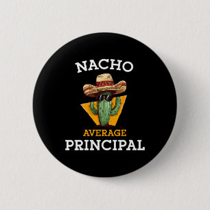 Nacho Average Principal Funny Mexican School Teach 6 Cm Round Badge