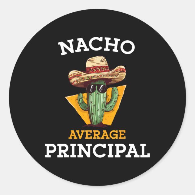 Nacho Average Principal Funny Mexican School Teach Classic Round Sticker (Front)