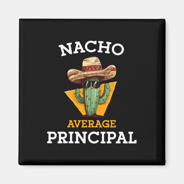 Nacho Average Principal Funny Mexican School Teach Magnet (Front)